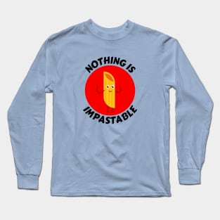 Nothing Is Impastable | Pasta Pun Long Sleeve T-Shirt